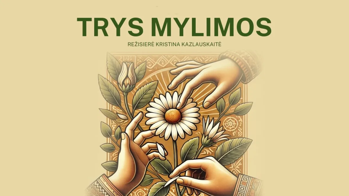 2 dalių komedija „Trys mylimos” (rež. K.Kazlauskaitė)