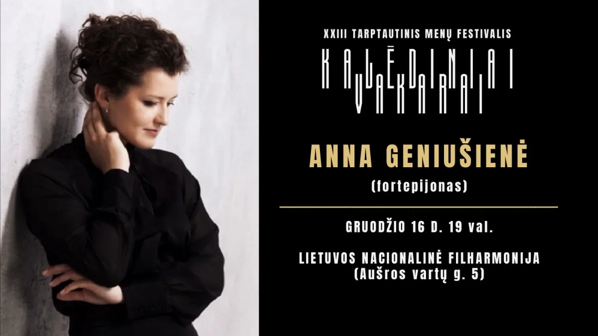 ANNA GENIUŠIENĖ (fortepijonas, Nyderlandai). XXIII TARPTAUTINIO MENŲ FESTIVALIO „KALĖDINIAI VAKARAI“ KONCERTAS