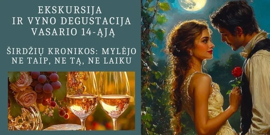 Ekskursija ir vyno degustacija vasario 14-ąją "Širdžių kronikos: mylėjo ne taip, ne tą ir ne laiku"