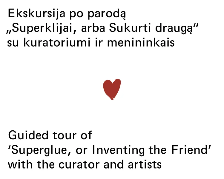 Führung durch die Ausstellung „Superklijai, arba Sukurti draugą“ mit dem Kurator und den Künstlern, Veranstaltung in Vilnius
