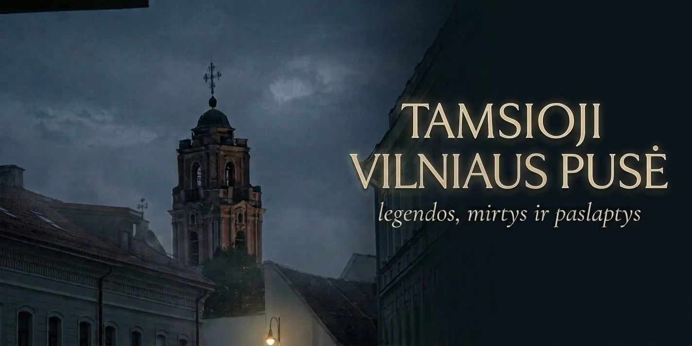 Ekskursija: „Tamsioji Vilniaus pusė: legendos, mirtys, paslaptys“
