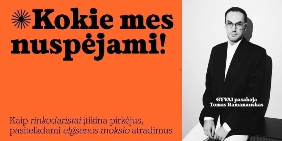 Kokie mes nuspėjami! Kaip rinkodaristai įtikina pirkėjus, pasitelkdami elgsenos mokslo atradimus.