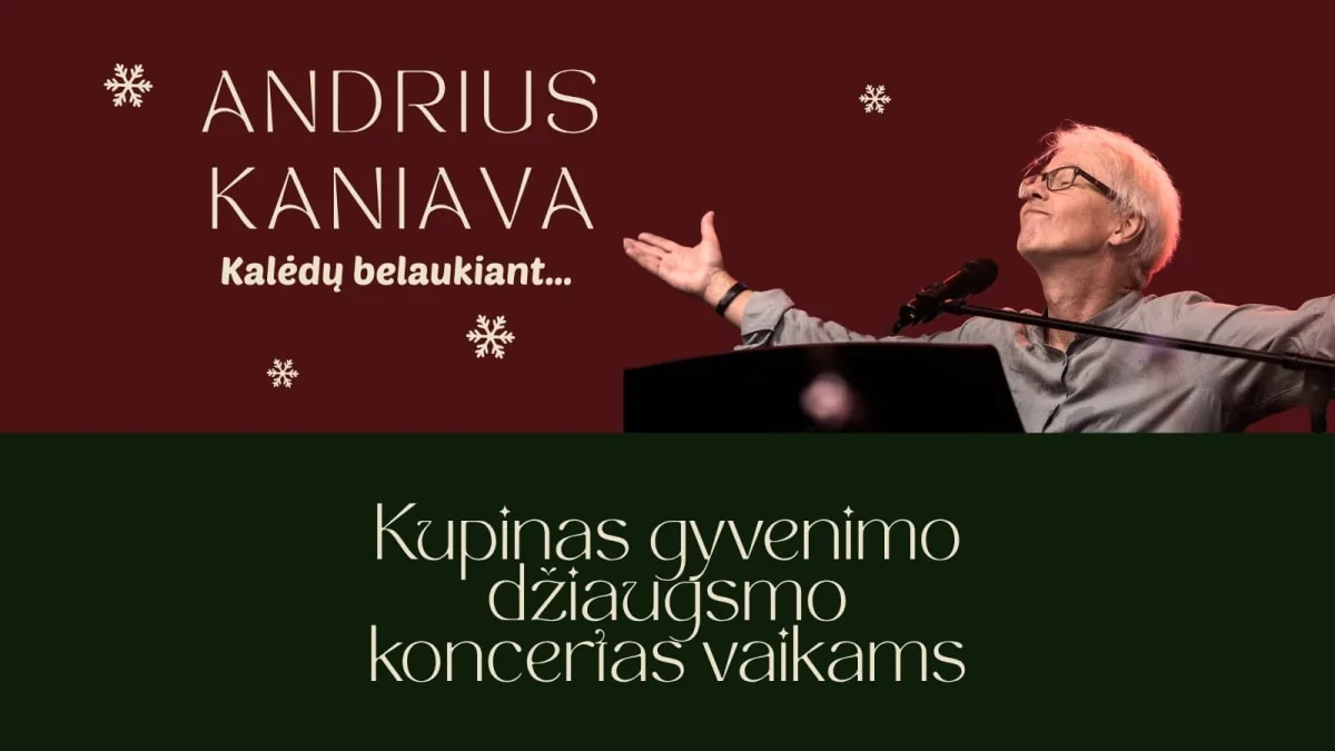 Kupinas gyvenimo džiaugsmo koncertas vaikams su Andriumi Kaniava