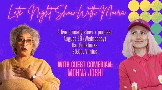 Late Night Show with Moira Adomaite and Mohna Joshi, event in Vilnius