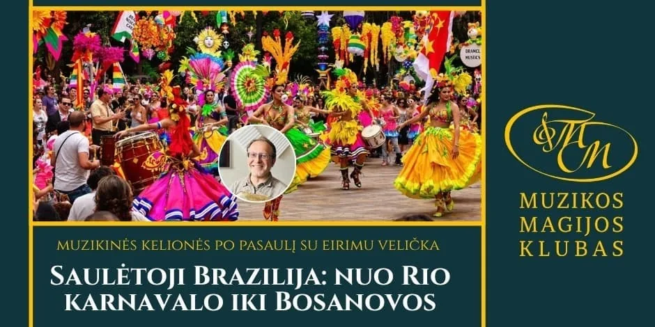 Voyages musicaux à travers le monde avec Eirimas Velička | Le Brésil ensoleillé : du carnaval de Rio à la bossa nova, événement à Vilnius