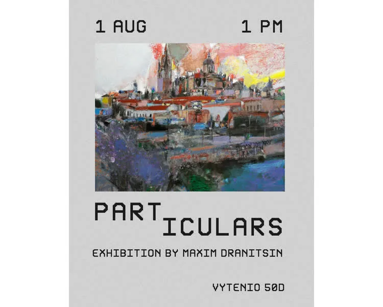 Particulars — Ausstellung von Maksimas Dranicinas, Veranstaltung in Vilnius