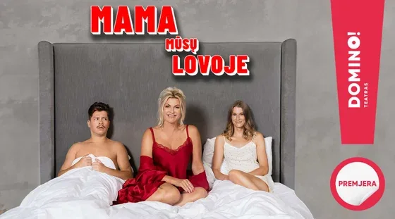 Première ! Comédie piquante « Mama mūsų lovoje », événement à Vilnius