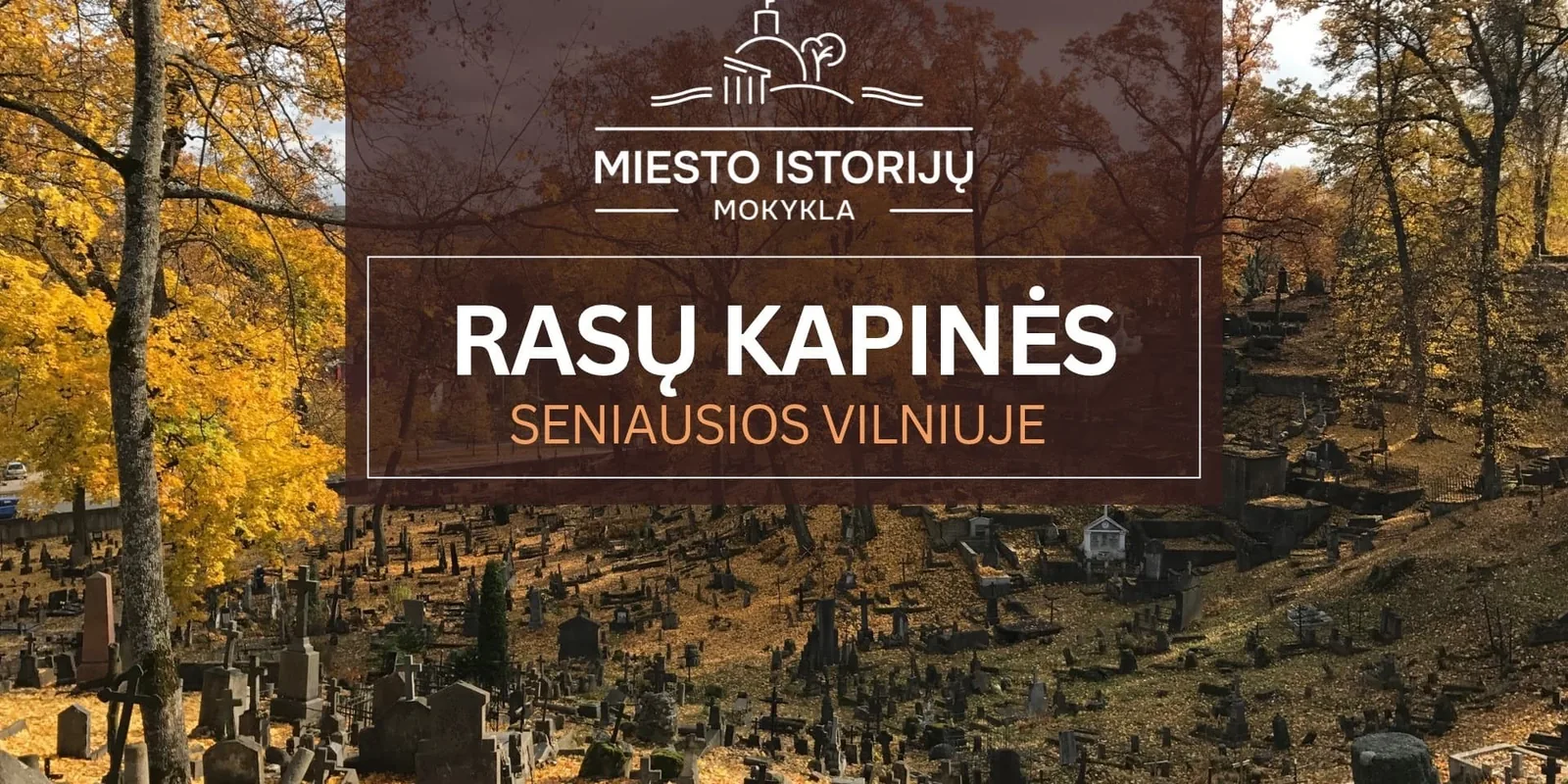 Rasų kapinės per Visus Šventus: atminties sodas 11.01 | ekskursija Vilniuje (MIM)