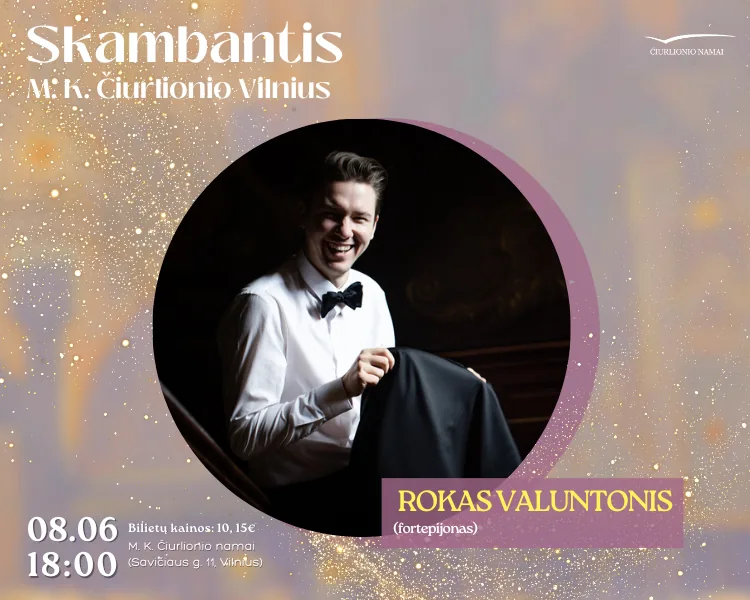 Skambantis M. K. Čiurlionio Vilnius | ROKAS VALUNTONIS, Veranstaltung in Vilnius