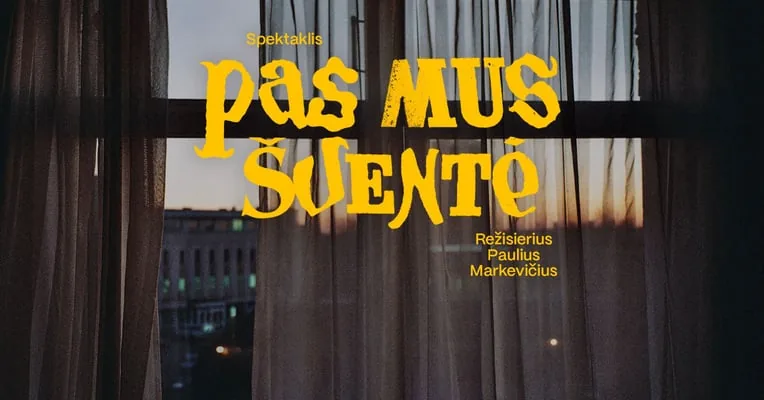 Spektaklis ''PAS MUS ŠVENTĖ'' (rež. Paulius Markevičius)