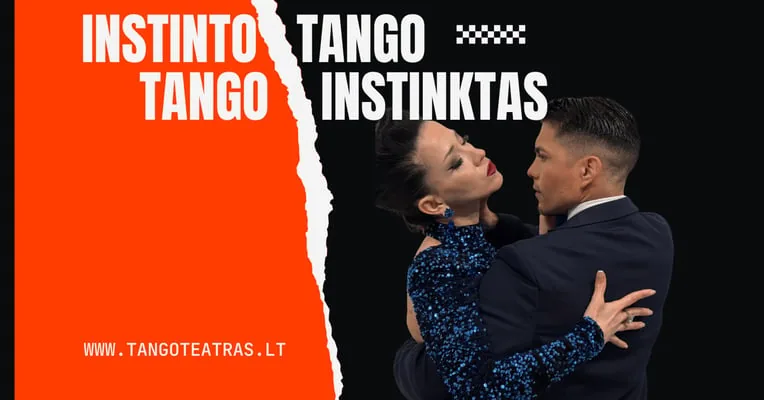 TANGO INSTINKTAS I (Keičiamas į ENTRE LA LUZ) Vilniaus tango teatras I