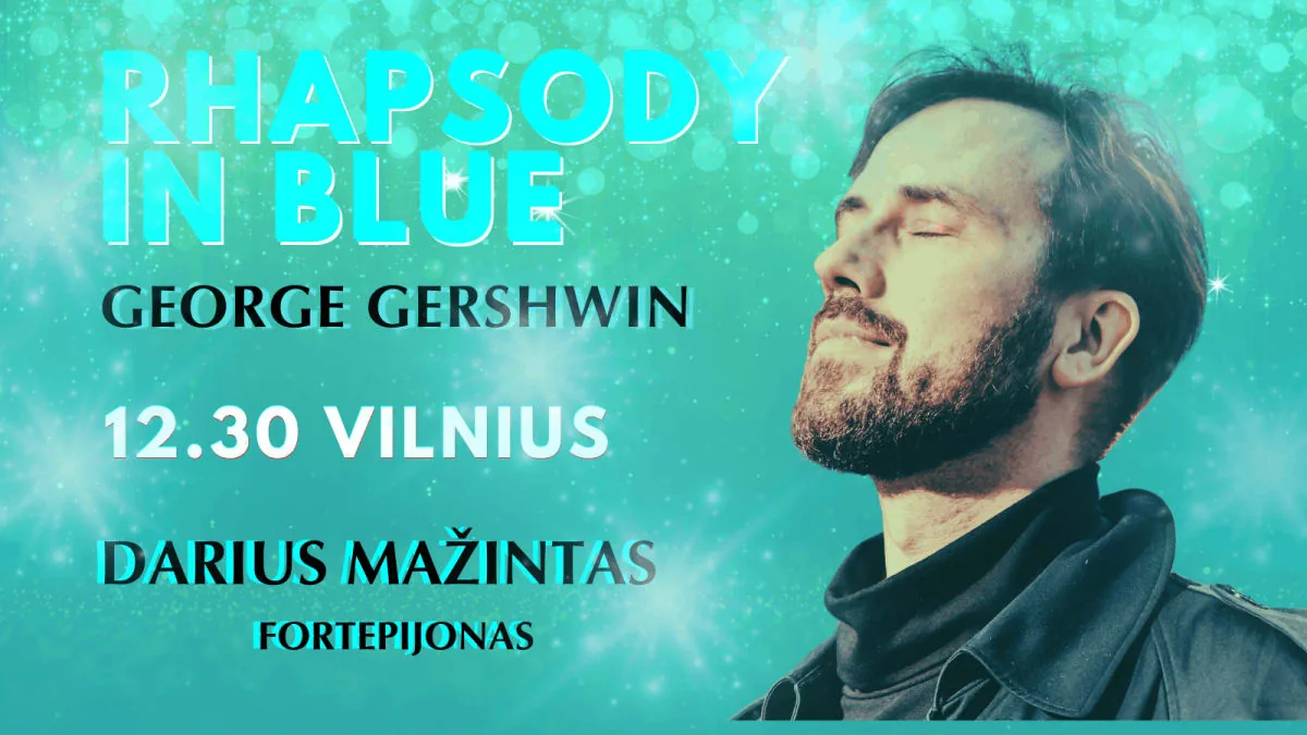 Rhapsody in Blue. Une soirée musicale de George Gershwin. Darius Mažintas (piano), événement à Vilnius